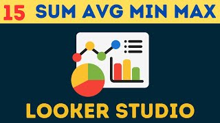 Use Aggregation Functions in Looker Studio - Sum| Avg| Min | Max | Count | Count Distinct
