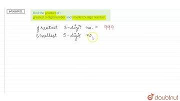 Find the product of : greatest 3-digit number and smallest 5-digit number.  | 6 | NUMBERS | MATH...