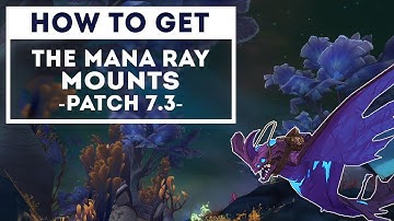 How to Get the Mana Ray Mounts - Patch 7.3