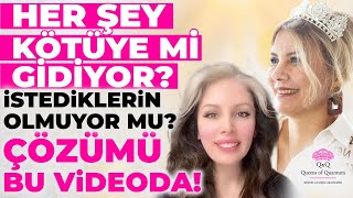 Her Şey Kötüye Mi Gidiyor? Yaptığın Olumlamalar İşe Yaramıyor Mu? İşte Çözümü Kuantum Kraliçeleri TV