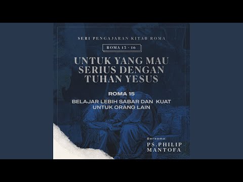 Tonton Belajar Lebih Sabar & Kuat Untuk Orang Lain -Seri Pengajaran Kitab Roma 13-16: Untuk yang Mau... di YouTube