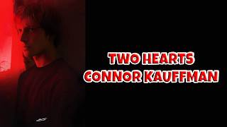 TWO HEARTS - @Connorkauffmanofficial | Unofficial Lyric Video