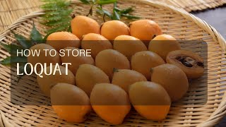 How to Store Loquat