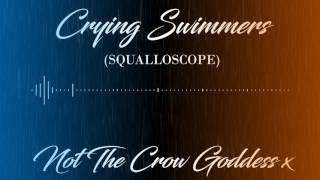 Watch Squalloscope Crying Swimmers video