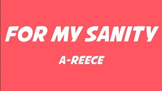 A-Reece - For My Sanity Lyrics