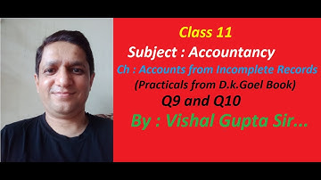 class 11 accounts ch accounts from incomplete records from dk goel book Q9 to Q10