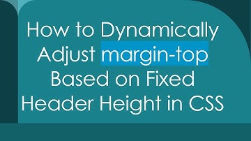 How to Dynamically Adjust margin-top Based on Fixed Header Height in CSS