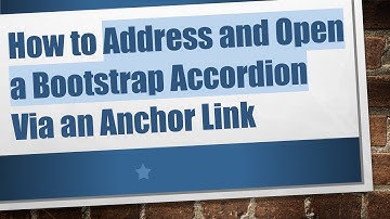 How to Address and Open a Bootstrap Accordion Via an Anchor Link