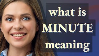 Minute | meaning of Minute