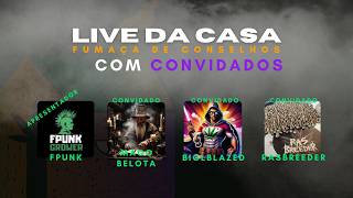 House Live - Advice Smoke Session with FPunk_grower - BIGLBLAZED, MAGO BELOTA and RASBREEDER
