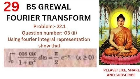 Using fourier integral show that Integration from 0 to infinity [(cos wx)/(1+w^2)]dw=(pi/2)e^-x
