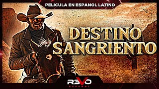 DESTINO SANGRIENTO | PELICULA COMPLETA DEL OESTE EN ESPANOL LATINO