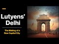 Lutyens delhi  the making of a new capital