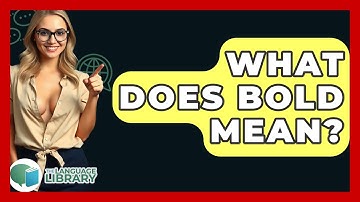 What Does Bold Mean? - The Language Library