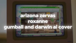 Roxanne - Gumball And Darwin Full Ai Cover