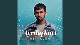 Ayriliq kuyi - Azik Luna