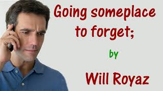 Going someplace to forget; (David Ball's - with words);  by Will Royaz screenshot 3