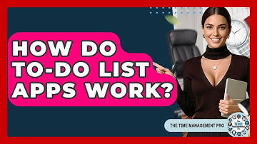 How Do To-Do List Apps Work? - The Time Management Pro