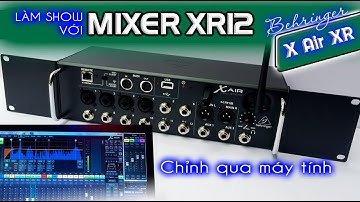 Làm show với mixer Behringer X Air Xr12