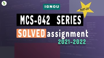 IGNOU SOLVED ASSIGNMENT MCS042 PART-2A