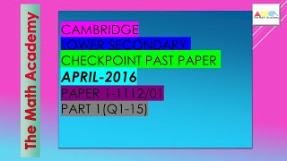 Checkpoint Secondary 1 Maths Paper 1 -PART 1/April 2016/Cambridge Lower Secondary/1112/01-SOLVED