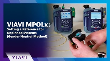 VIAVI MPOLx: Setting a Reference for Unpinned Systems (Gender-Neutral Cord Method: IEC 61280-4-5)