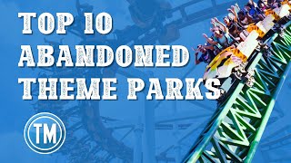 Top 10 Abandoned Theme Parks In The World