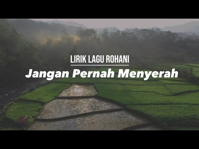 Lirik Lagu Rohani - Jangan Pernah Menyerah class=