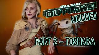 Star Wars Outlaws MODDED - Exploring Toshara & Building Kays Reputation (Part 2)
