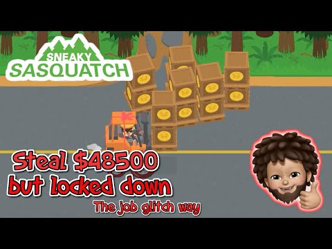 Sneaky Sasquatch - Stole $48500 but will locked down | Job Glitch Way