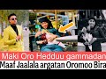 Maki Oro Hedduu Gammadan Maaf Jaalala Argatan Oromoo Bira
