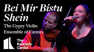 The Gypsy Violin Ensemble of Cannes - Bei Mir Bistu Shein | Live at the Kennedy Center