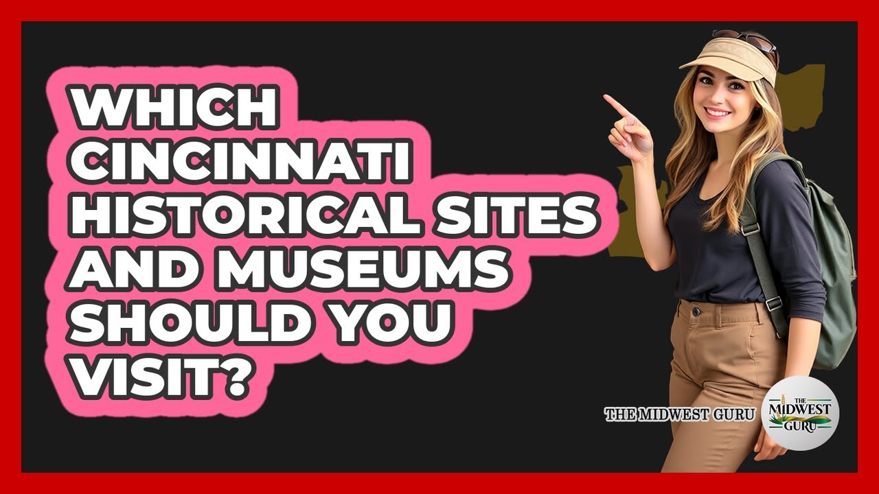 Which Cincinnati Historical Sites And Museums Should You Visit? - The Midwest Guru