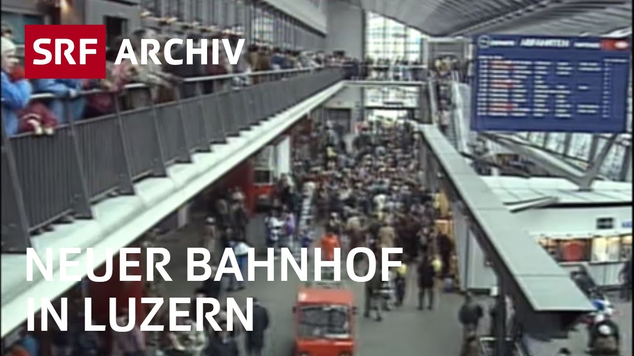 Neuer Bahnhof Luzern (1991) | SBB Schweiz | SRF Archiv