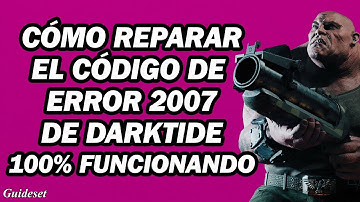 Corrección Del Error 2007 De Darktide | Cómo Reparar El Código De Error 2007 De Darktide