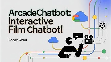ArcadeChatbot: Interactive Film Chatbot! | Google Cloud Study Jam Tutorial 🎥🤖