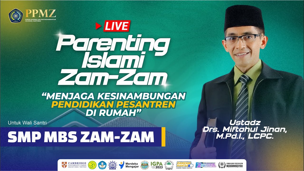 PARENTING ISLAMI ZAM-ZAM Bersama Ustadz Drs. Miftahul Jinan, M.Pd.I., LCPC.