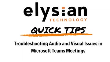 Troubleshooting Teams Audio and Video