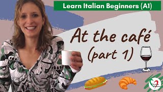 3. Learn Italian Beginners (A1): At the café (pt 1)