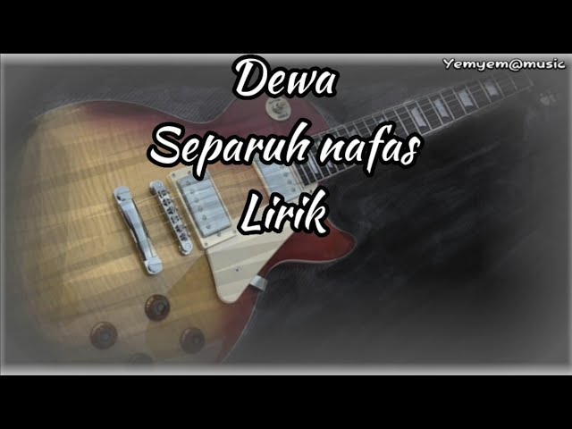 Dewa 19 Separuh Nafas Disertai Lirik class=