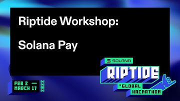 Riptide Hackathon Workshop: Solana Pay