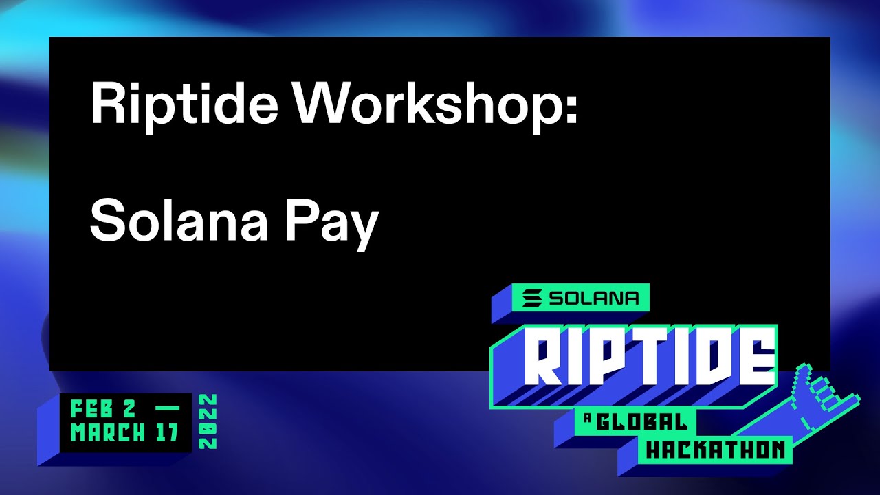 Riptide Hackathon Workshop: Solana Pay