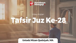 Tafsir Juz 28 : Surah At-Taghobun (2) - Ustadz Mizan Qudsiyah, M.A