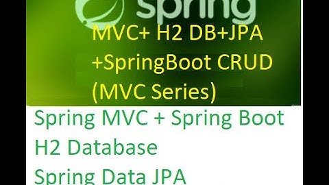 Spring MVC with Spring Boot+H2 DB+Spring Data JPA+Hiberanate - 2 Hindi