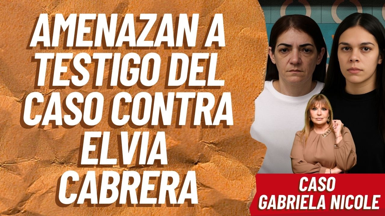 AMENAZAN a testigo del caso contra ELVIA CABRERA y ANTHONIESKA AVILÉS | Sylvia Hernández