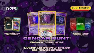 GENGAR HUNT! LIVE RIP & SHIPS!  DOWNLOAD WHATNOT & RIP PACKS LIVE!