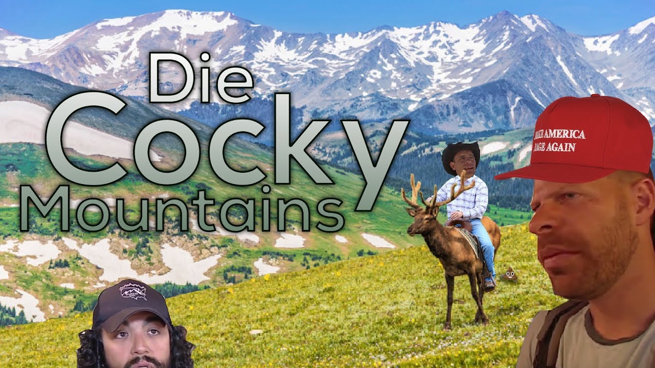 Die Cocky Mountains (Youtube Kacke)