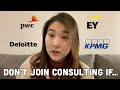 Dont join consulting if  reality of being a consultant