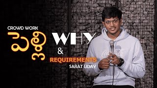 Pelli Why & Requirements | Stand up  comedy | Crowd Work | Sarat Uday | పెళ్లి enduku ?