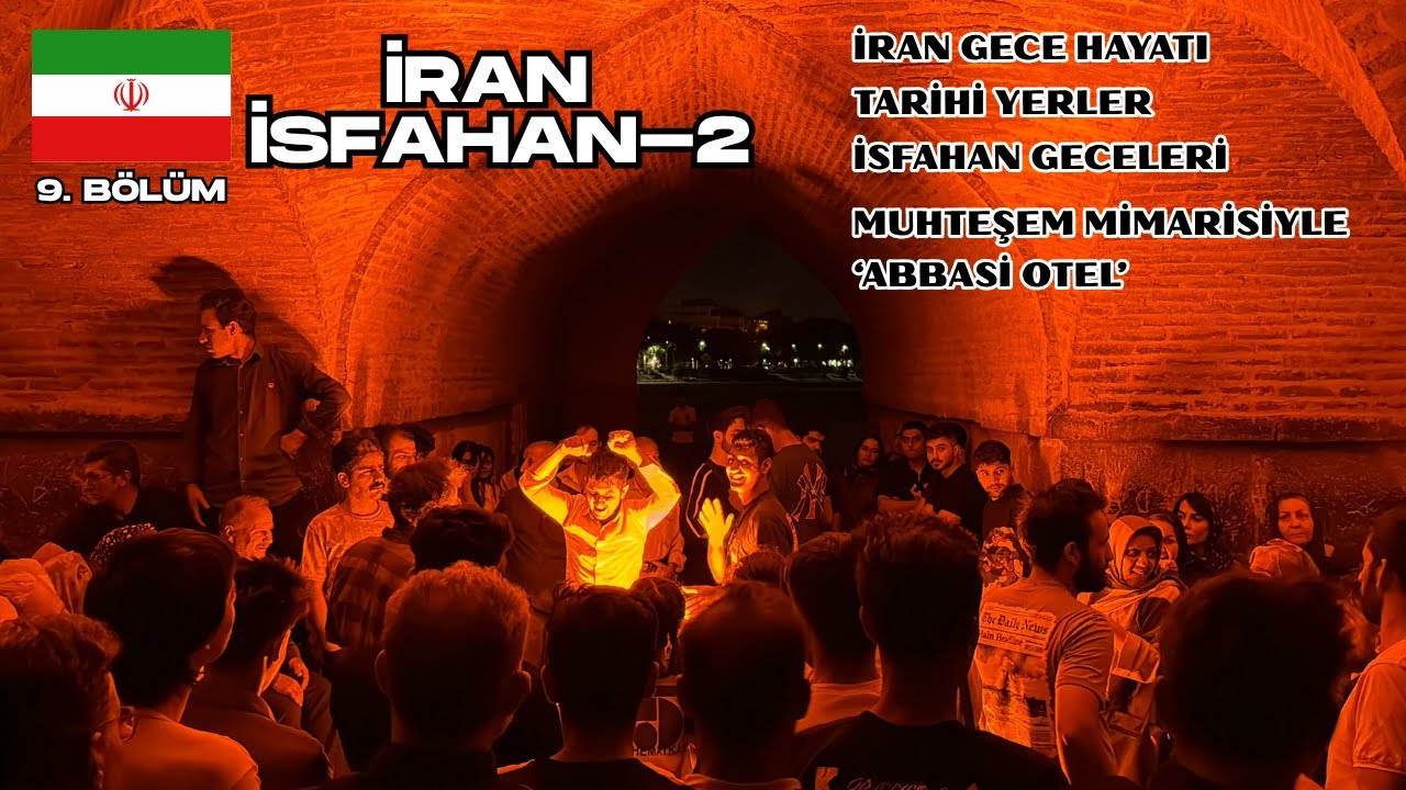 İSFAHAN 2. İRAN 9.BÖLÜM. İSFAHAN'NIN GECE HAYATI. İSFAHAN GECELERİ. MUHTEŞEM ABBASİ OTEL VE FAZLASI